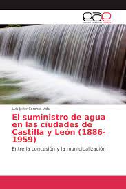 Imagen de portada del libro El suministro de agua en las ciudades de Castilla y León (1886-1959)