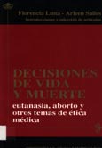 Imagen de portada del libro Decisiones de vida y muerte : eutanasia, aborto y otros temas de ética médica