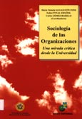 Imagen de portada del libro Sociología de las organizaciones : una mirada crítica desde la Universidad