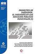 Imagen de portada del libro Proyectos de ingeniería. El ingeniero en los servicios públicos municipales (I)