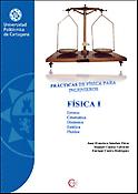 Imagen de portada del libro Prácticas de Física para ingenieros. Física I : errores, cinemática, dinámica, estática y fluidos