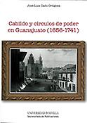 Imagen de portada del libro Cabildo y circulos de poder en Guanajuato (1656-1741)