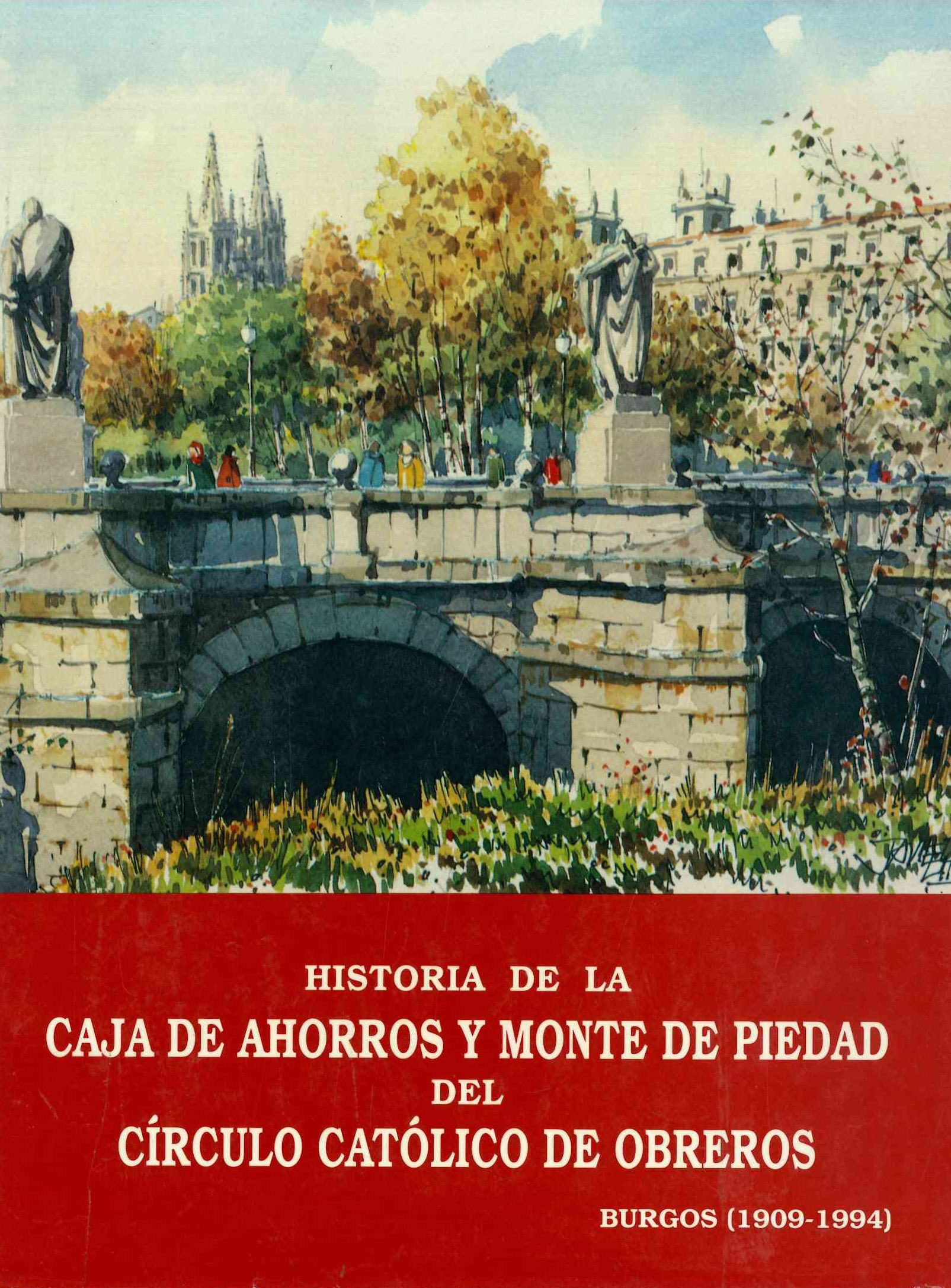 Imagen de portada del libro Historia de la Caja de Ahorros y Monte de Piedad del Círculo Católico de Obreros de Burgos (1909-1994)