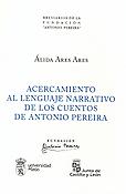 Imagen de portada del libro Acercamiento al lenguaje narrativo de los cuentos de Antonio Pereira