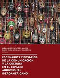 Imagen de portada del libro Escenarios y desafíos de la comunicación y la cultura en el espacio audiovisual iberoamericano