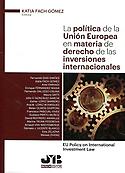 Imagen de portada del libro La política de la Unión Europea en materia de derecho de las inversiones internacionales
