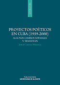 Imagen de portada del libro Proyectos poéticos en Cuba (1959-2000)