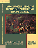 Imagen de portada del libro Aproximación a los Delitos Fiscales en el Sistema Penal Federal Mexicano