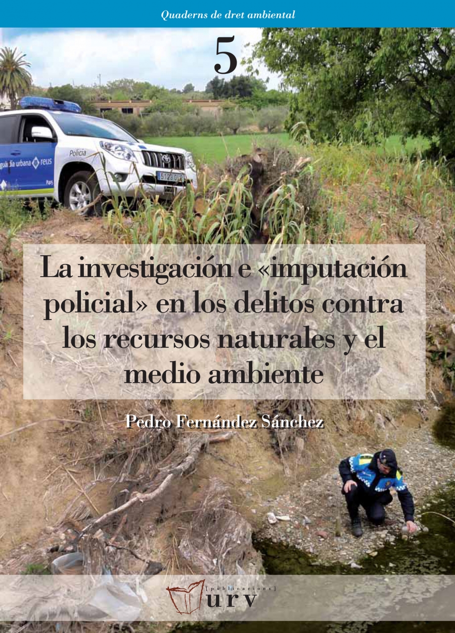 Imagen de portada del libro La investigación e "imputación policial" en los delitos contra los recursos naturales y el medio ambiente