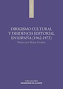 Imagen de portada del libro Dirigismo cultural y disidencia editorial en España (1962-1973)