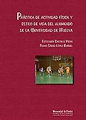 Imagen de portada del libro Práctica de actividad física y estilo de vida del alumnado de la Universidad de Huelva