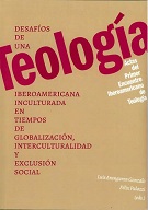 Imagen de portada del libro Desafíos de una teología iberoamericana inculturada en tiempos de globalización, interculturalidad y exclusión social