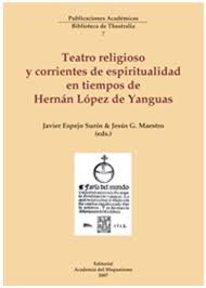 Imagen de portada del libro Teatro religioso y corrientes de espiritualidad en tiempos de Hernán López de Yanguas