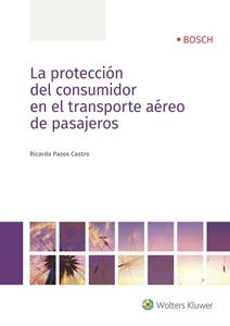 Imagen de portada del libro La protección del consumidor en el transporte aéreo de pasajeros