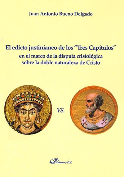 Imagen de portada del libro El edicto justinianeo de los "Tres Capítulos" en el marco de la disputa cristológica sobre la doble naturaleza de Cristo