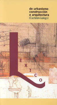 Imagen de portada del libro Léxico de urbanismo, construcción e arquitectura  castelán-galego