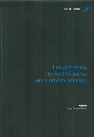 Imagen de portada del libro Los gobiernos de Adolfo Suárez en la prensa británica