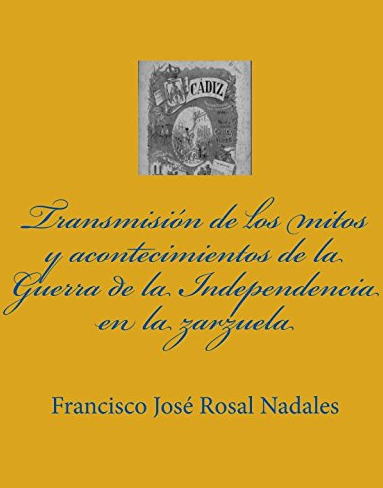 Imagen de portada del libro Transmisión de los mitos y acontecimientos de la Guerra de la Independencia en la zarzuela (1847-1964)