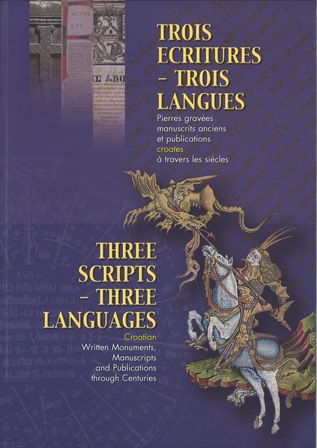 Imagen de portada del libro Trois ecritures, trois langues  : pierres gravées, manuscrits anciens et publications croates à travers les siècles : [Bibliothèque Royale, Bruxelles, du 23 janvier au 28 fevrier 2004] = Three scripts, three languages : Croatian linguistic monuments, manuscripts and printed editions through centuries : [Royal Library, Brussels, 23rd January-28th February 2004]