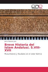 Imagen de portada del libro Breve historia del Islam Andalusí. S. VIII-XVII