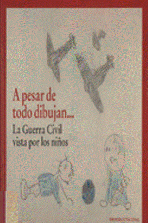 Imagen de portada del libro A pesar de todo dibujan--, la Guerra Civil vista por los niños