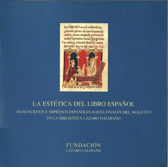 Imagen de portada del libro La estética del libro español. Manuscritos e impresos españoles hasta finales del siglo XVI en la Biblioteca Lázaro Galdiano : [11 de noviembre de 1997 a 11 de enero de 1998]