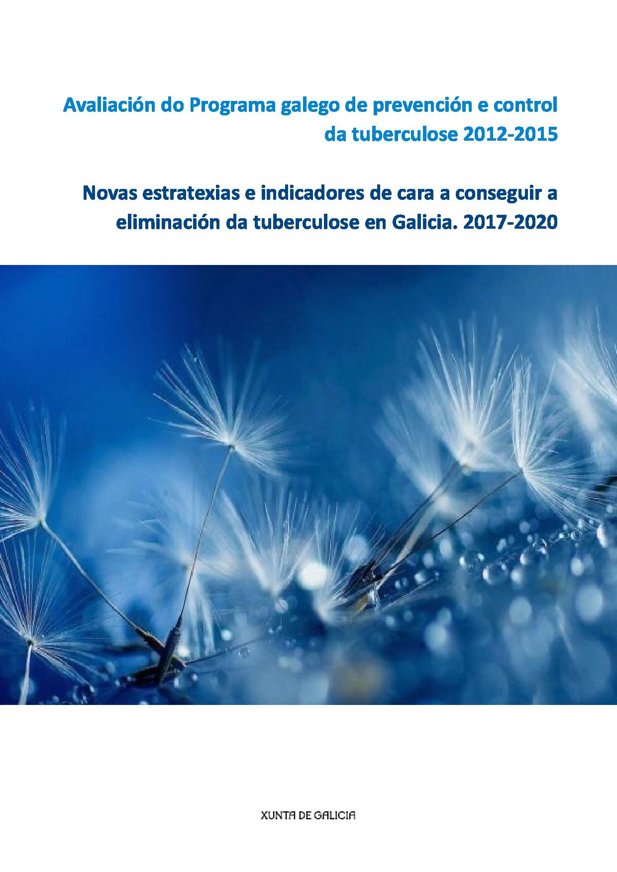 Imagen de portada del libro Avaliación do Programa galego de prevención e control da tuberculose 2012-2015. Novas estratexias e indicadores de cara a conseguir a eliminación da tuberculose en Galicia. 2017-2020
