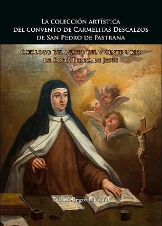 Imagen de portada del libro La colección artística del Convento de Carmelitas Descalzos de San Pedro de Pastrana