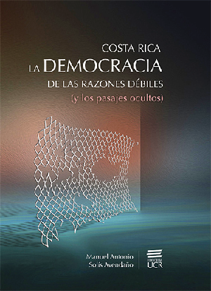 Imagen de portada del libro Costa Rica, la democracia de las razones débiles (y los pasajes ocultos)