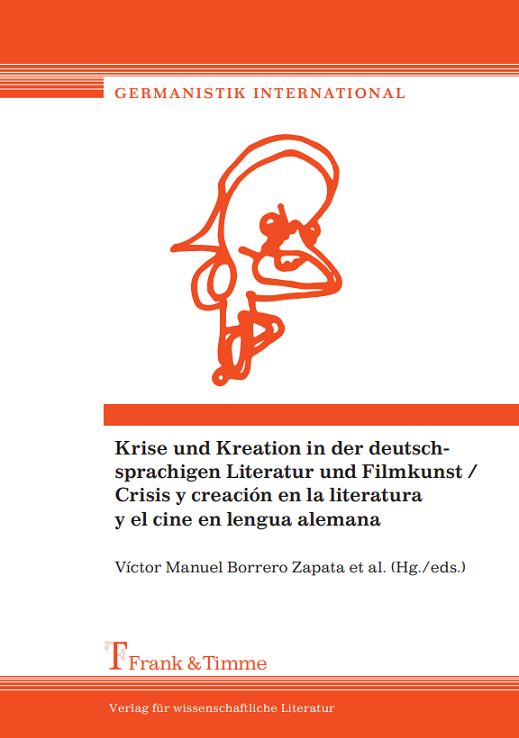 Imagen de portada del libro Krise und Kreation in der deutschprachigen Literatur und Filmkunst / Crisis y creación en la literatura y el cine en lengua alemana