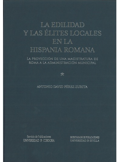 Imagen de portada del libro La edilidad y las élites locales en la Hispania Romana