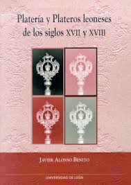 Imagen de portada del libro Platería y plateros leoneses de los siglos XVII y XVIII