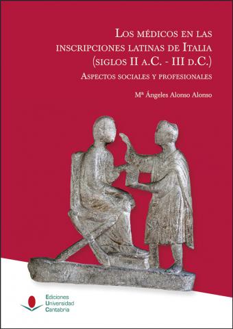 Imagen de portada del libro Los médicos en las inscripciones latinas de Italia (siglos II a.C.-III d.C.). Aspectos sociales y profesionales