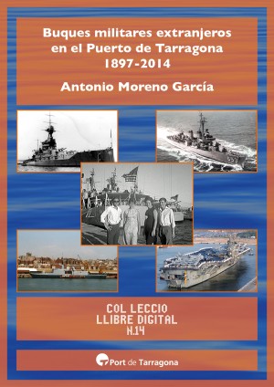Imagen de portada del libro Buques militares extranjeros en el Puerto de Tarragona 1897-2014
