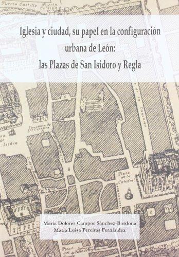 Imagen de portada del libro Iglesia y ciudad, su papel en la configuración urbana de León