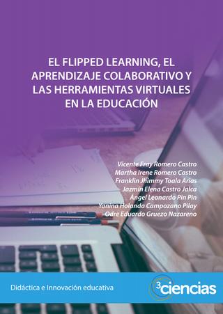 Imagen de portada del libro El flipped learning, el aprendizaje colaborativo y las herramientas virtuales en la educación