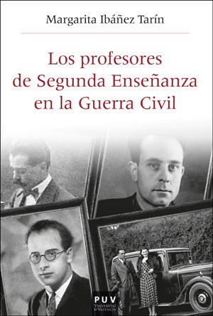 Imagen de portada del libro Los profesores de Segunda Enseñanza en la Guerra Civil