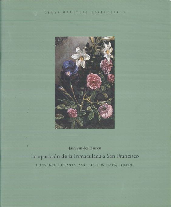 Imagen de portada del libro Juan van der Hamen : La aparición de la Inmaculada a San Francisco, Convento de Santa Isabel de los Reyes, Toledo