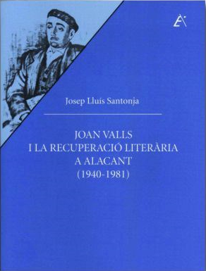 Imagen de portada del libro Joan Valls i la recuperació literària a Alacant (1940-1981)