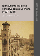 Imagen de portada del libro El maurisme i la dreta conservadora a La Plana (1907-1931)
