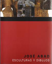 Imagen de portada del libro José Abad, esculturas y dibujos: