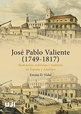 Imagen de portada del libro José Pablo Valiente (1749-1817). Ilustración, reformas y realismo en España y América
