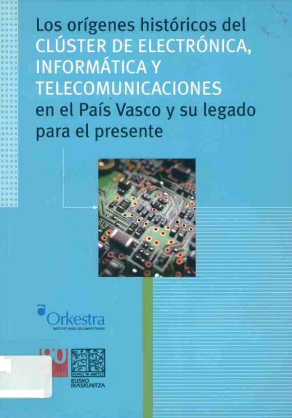 Imagen de portada del libro Los orígenes históricos del clúster de electrónica, informática y telecomunicaciones en el País Vasco y su legado para el presente