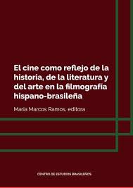 Imagen de portada del libro El cine como reflejo de la historia, de la literatura y del arte en la filmografía hispanobrasileña