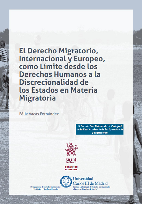 Imagen de portada del libro El derecho migratorio, internacional y europeo, como límite desde los derechos humanos a la discrecionalidad de los Estados en materia migratoria