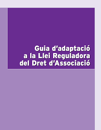 Imagen de portada del libro Guia d'adaptació a la Llei Reguladora del Dret d'Associació