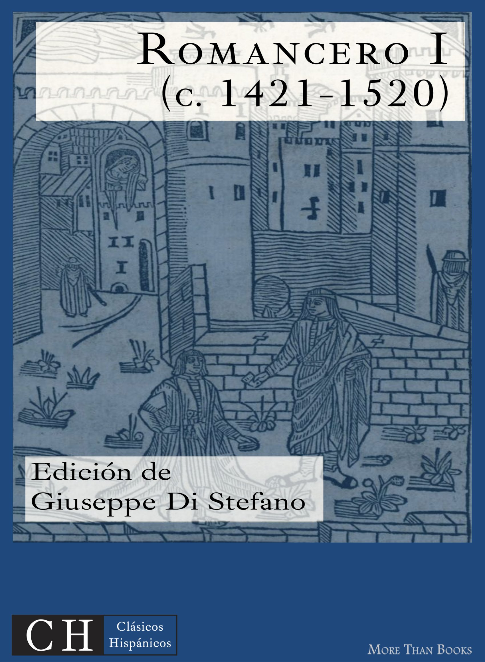 Imagen de portada del libro Romances, I. El primer siglo del romancero en el papel: c. 1421-1520