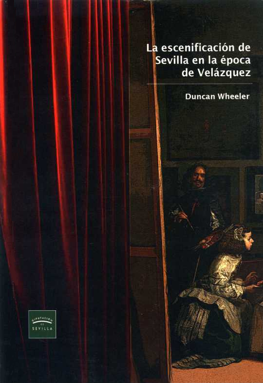 Imagen de portada del libro La escenificación de Sevilla en la época de Velázquez