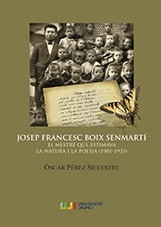 Imagen de portada del libro Josep Francesc Boix Senmartí. El mestre que estimava la natura i la poesia (1901-1933)