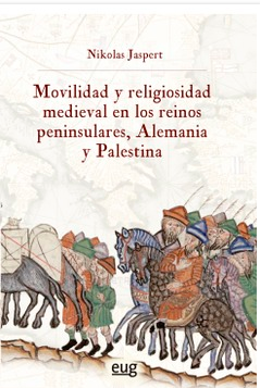 Imagen de portada del libro Movilidad y religiosidad medieval en los Reinos Peninsulares, Alemania y Palestina